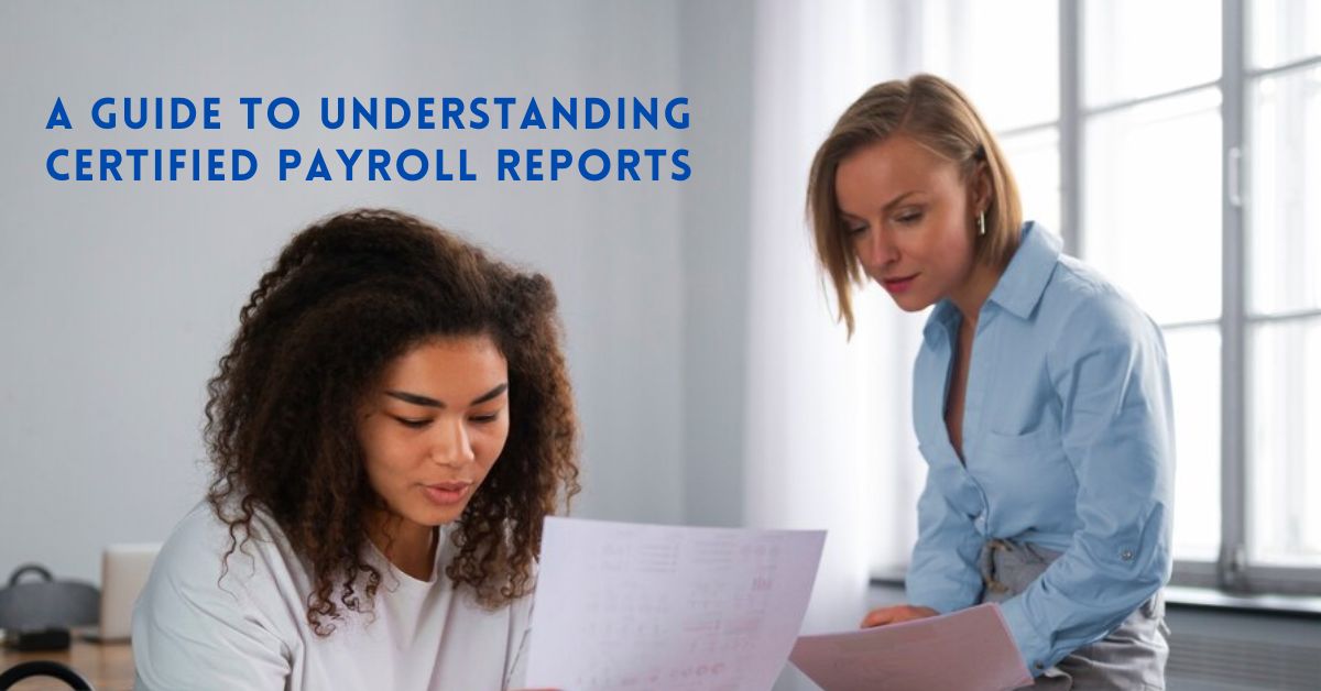 A Guide to Understanding Certified Payroll Reports