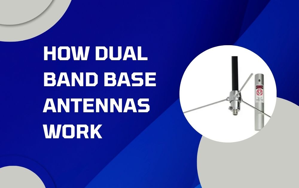 How Dual Band Base Antennas Work