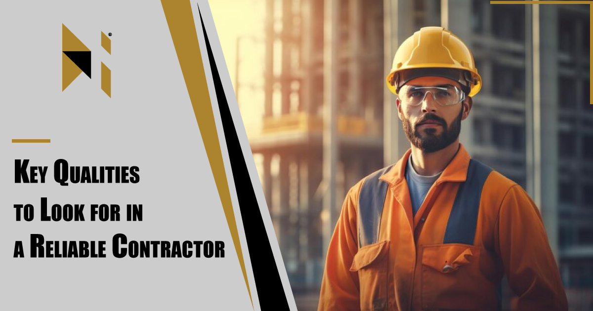 Key Qualities to Look for in a Reliable Contractor