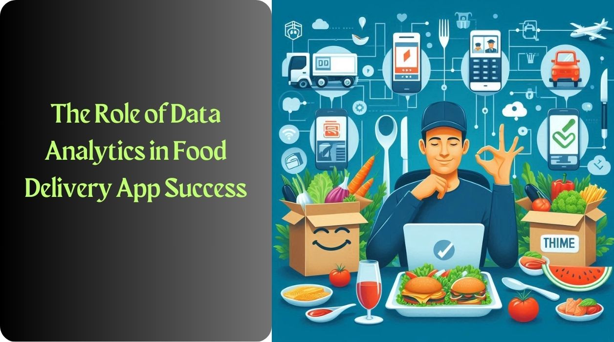 The Role of Data Analytics in Food Delivery App Success