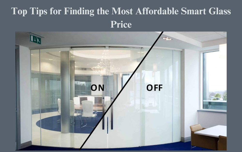 Top Tips for Finding the Most Affordable Smart Glass Price